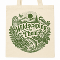 "Wildscaping For Them" Tote Bag