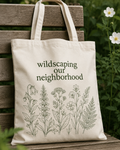 "Wildscaping Our Neighborhood" Tote Bag